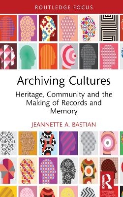 Archiving Cultures - Jeannette A. Bastian