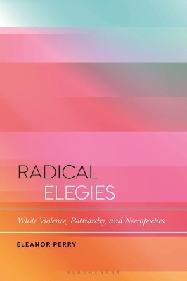 Radical Elegies - Eleanor Perry