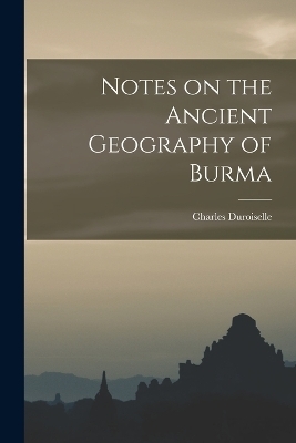 Notes on the Ancient Geography of Burma - Duroiselle Charles