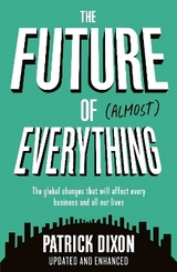 The Future of Almost Everything - Dixon, Patrick