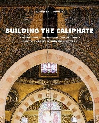 Building the Caliphate - Jennifer A. Pruitt