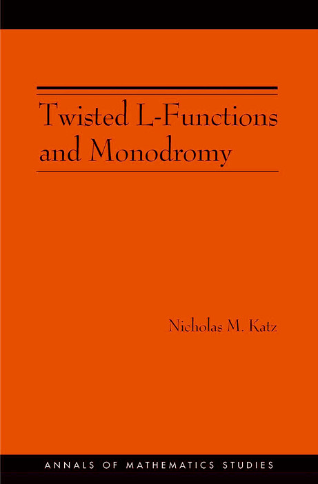 Twisted L-Functions and Monodromy. (AM-150), Volume 150 -  Nicholas M. Katz