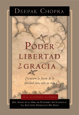 Poder, Libertad, y Gracia - Deepak Chopra