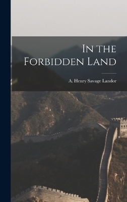 In the Forbidden Land - A Henry Savage Landor