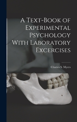 A Text-Book of Experimental Psychology With Laboratory Excercises - Charles S Myers