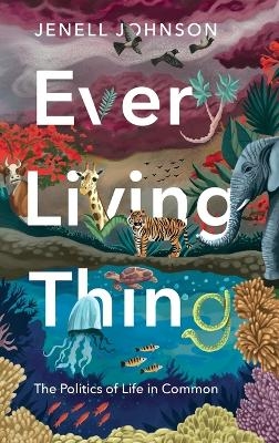 Every Living Thing - Jenell Johnson