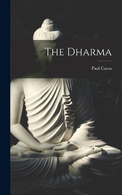 The Dharma - Paul Carus