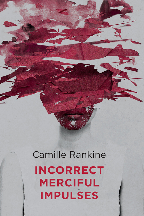 Incorrect Merciful Impulses -  Camille Rankine