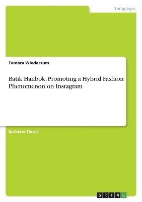 Batik Hanbok. Promoting a Hybrid Fashion Phenomenon on Instagram - Tamara Wiedersum