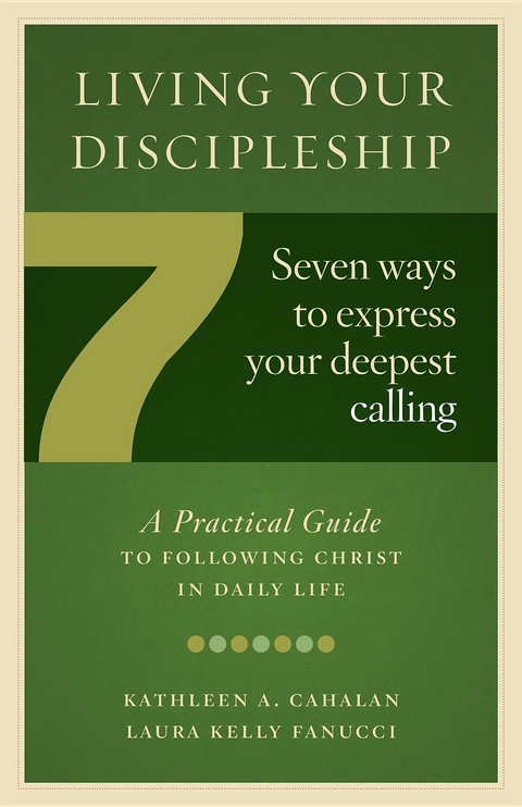 Living Your Discipleship : 7 Ways to Express Your Deepest Calling -  Kathleen A Cahalan,  Laura Kelly Fanucci