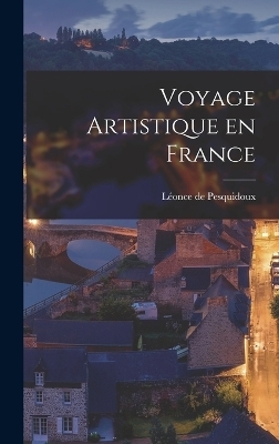 Voyage Artistique en France - Léonce de Pesquidoux
