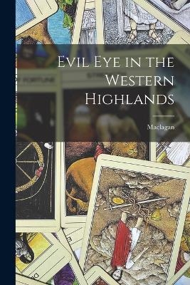 Evil Eye in the Western Highlands -  Maclagan