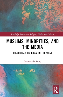 Muslims, Minorities, and the Media - Laurens de Rooij