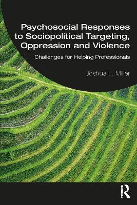 Psychosocial Responses to Sociopolitical Targeting, Oppression and Violence - Joshua L. Miller