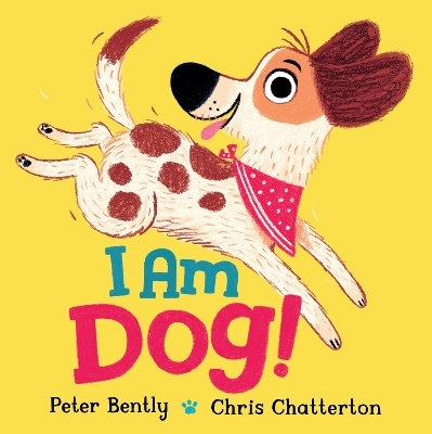 I Am Dog! - Peter Bently