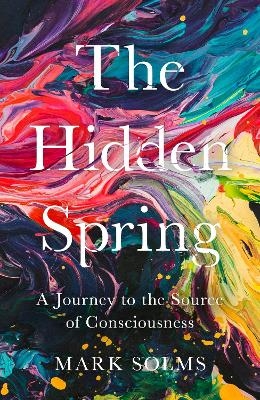 The Hidden Spring - Mark Solms