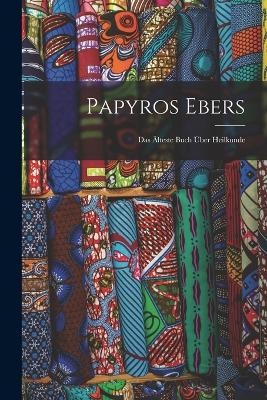 Papyros Ebers -  Anonymous