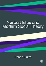 Norbert Elias and Modern Social Theory - Dennis Smith
