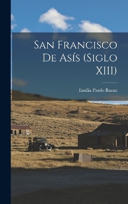 San Francisco de Asís (Siglo XIII) - Emilia Pardo Bazan