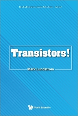 Transistors! - Mark S Lundstrom