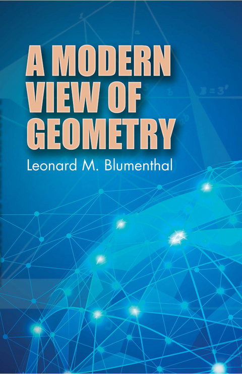 Modern View of Geometry -  Leonard M. Blumenthal