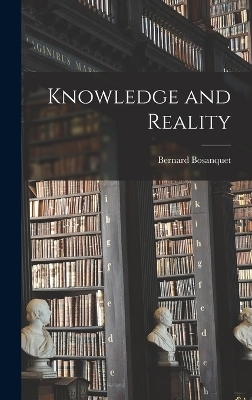 Knowledge and Reality - Bosanquet Bernard