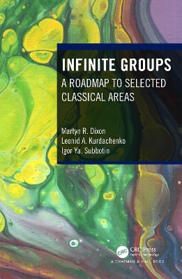 Infinite Groups - Martyn R. Dixon, Leonid A. Kurdachenko, Igor Ya. Subbotin