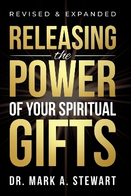 Releasing the Power of Your Spiritual Gifts - Mark Stewart