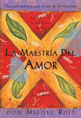 La maestría del amor - Don Miguel Ruiz, Janet Mills