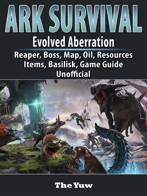 Ark Survival Evolved Aberration, Reaper, Boss, Map, Oil, Resources, Items, Basilisk, Game Guide Unofficial -  The Yuw