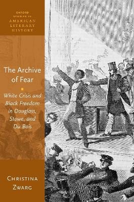 The Archive of Fear - Christina Zwarg