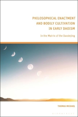 Philosophical Enactment and Bodily Cultivation in Early Daoism - Thomas Michael  Market Analyst