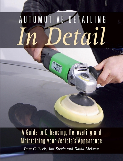 Automotive Detailing in Detail -  Dom Colbeck,  Jon Steele