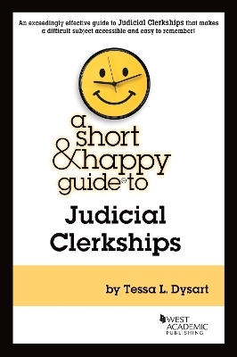 A Short & Happy Guide to Judicial Clerkships - Tessa Dysart