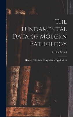 The Fundamental Data of Modern Pathology - Achille Monti