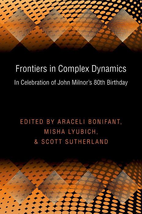 Frontiers in Complex Dynamics -  Araceli Bonifant,  Misha Lyubich,  Scott Sutherland