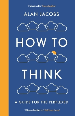 How To Think - Alan Jacobs