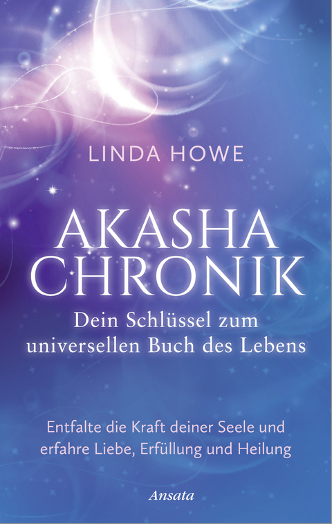 Akasha-Chronik – Dein Schlüssel zum universellen Buch des Lebens - Linda Howe