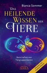 DAS HEILENDE WISSEN DER TIERE Band 1: Botschaften von Tiergruppenseelen - Bianca Sommer