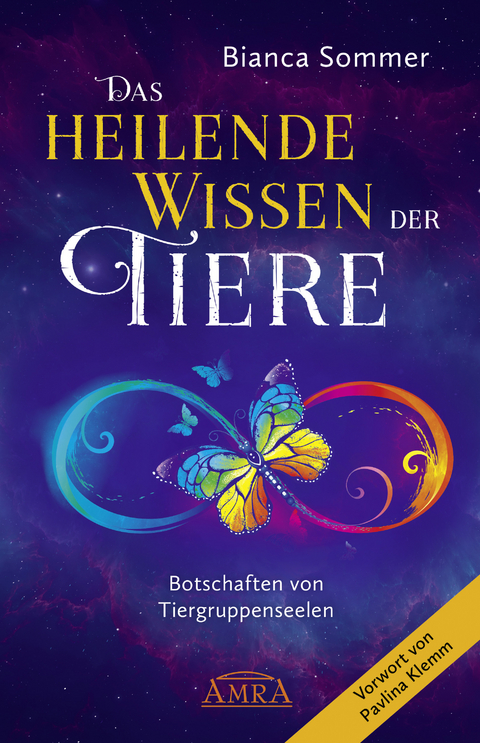 DAS HEILENDE WISSEN DER TIERE Band 1: Botschaften von Tiergruppenseelen - Bianca Sommer