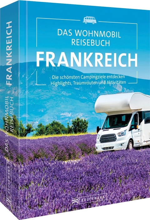 Das Wohnmobil Reisebuch Frankreich - Michael Moll