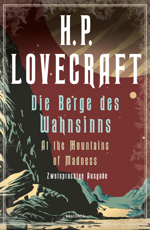 H.P. Lovecraft, Die Berge des Wahnsinns / At the Mountains of Madness. Zweisprachige Ausgabe - H. P. Lovecraft