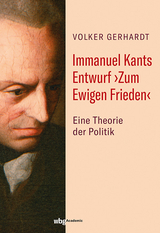 Immanuel Kants Entwurf ›Zum Ewigen Frieden‹ - Volker Gerhardt