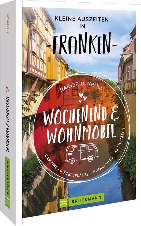 Wochenend und Wohnmobil - Kleine Auszeiten Franken - Rainer D. Kröll