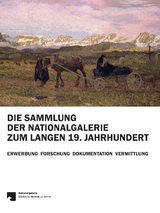 Die Sammlung der Nationalgalerie zum langen 19. Jahrhundert - 