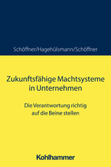 Zukunftsfähige Machtsysteme in Unternehmen - Günther Schöffner, Ute Hagehülsmann, Kerstin Schöffner