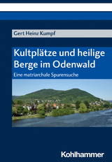 Kultplätze und heilige Berge im Odenwald - Gert Heinz Kumpf