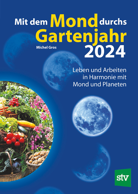 Mit dem Mond durchs Gartenjahr 2024 - Michel Gros