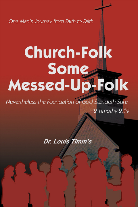 Church-Folk Some Messed-Up-Folk - Dr. Louis Timm's