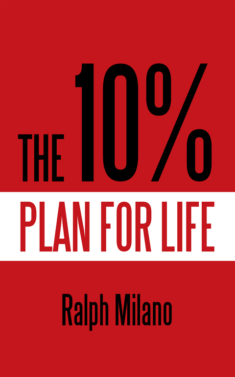 The 10% Plan for Life - Ralph Milano